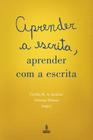 Livro - APRENDER A ESCRITA, APRENDER COM A ESCRITA