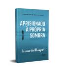 Livro - Aprisionado à própria sombra