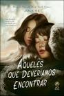 Livro - Aqueles que deveríamos encontrar