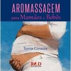 Livro Aromassagem Para Mamães e Bebês