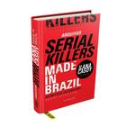 Livro Arquivos Serial Killers: Made in Brazil Ilana Casoy