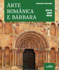 Livro - Arte Românica e Bárbara