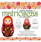 Livro - Arte russa e matrioscas para colorir