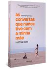 Livro - As conversas que nunca tive com a minha mãe