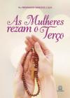 Livro - As mulheres rezam o terço - Com o terço