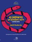 Livro - As serpentes que roubaram a noite e outros mitos