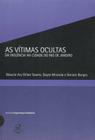 Livro - As vítimas ocultas da violência na cidade do Rio de Janeiro (Col. Segurança e Cidadania)