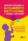 Livro - Aspectos peculiares do acolhimento institucional de crianças e adolescentes