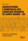 Livro - Associativismo e democracia nos conselhos regionais de campo grande - ms: disputas, demandas e resultados