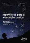 Livro - Astrofísica para a educação básica: A origem dos elementos químicos no universo