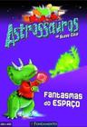 Livro Astrossauros - Fantasmas do Espaço