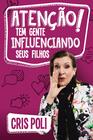 Livro - Atenção! Tem gente influenciando seus filhos