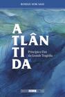 Livro - Atlântida, princípio e fim da grande tragédia