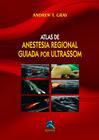 Livro - Atlas de Anestesia Regional Guiada por Ultrassom
