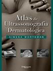Livro Atlas De Ultrasonografia Dermatologica - Di Livros