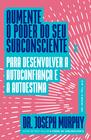 Livro - Aumente o poder do seu subconsciente para desenvolver a autoconfiança e a autoestima