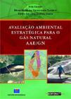 Livro - Avaliação Ambiental Estratégica para o Gás Natural AAE/GN - Comar