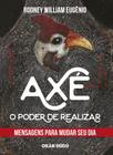 Livro Axé - O poder de realizar: Mensagens para mudar seu dia Rodney William Eugênio