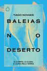 Livro - Baleias no Deserto: O corpo, o clima, a cura pela terra