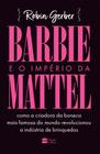 Livro Barbie e o Império da Mattel Robin Geber