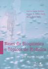 Livro - Bases da Bioquímica e Tópicos de Biofísica - Um Marco Inicial