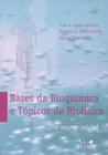 Livro - Bases da Bioquímica e Tópicos de Biofísica - Um Marco Inicial