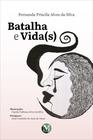 Livro - Batalha E Vida(s)