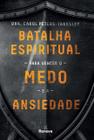 Livro - Batalha espiritual para vencer o medo e a ansiedade