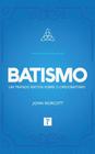 Livro - Batismo: um tratado batista sobre o credobatismo. - John Norcott