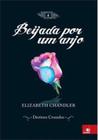 Livro - Beijada Por Um Anjo - Destinos Cruzados - Volume 4