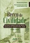 Livro - Berço de civilidade: rituais formativos no grupo escolar de igarapé-miri, pará (1904-1942)