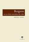Livro - Bergson ou os dois sentidos da vida