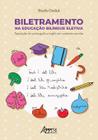 Livro - Biletramento na educação bilíngue eletiva: aquisição do português e inglês em contexto escolar