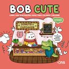 Livro - BOB CUTE - COTIDIANO - Livro com ilustrações fofas e originais para pintar, páginas destacáveis e acompanha uma cartela de adesivo - papel 180gr