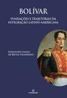 Livro - Bolívar: Fundações e trajetórias da integração latino-americana