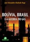 Livro - Bolívia, Brasil e a Guerra do Gás