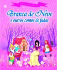 Livro - Branca de Neve e outros contos de fadas