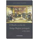 Livro - Brasil E A Crise Antigo Regime Portugues(1788-1822 - Fgv