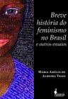 Livro - Breve história do feminismo no Brasil e outros ensaios
