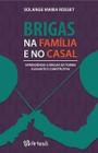 Livro - Brigas na Família e no Casal - Aprendendo a Brigar de Forma Elegante e Construtiva - Rosset - Jefte Editora