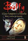 Livro - Buffy, a Caça-Vampiros e a filosofia