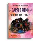 Livro - Cabelo ruim? Que mal ele te fez?