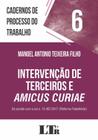 Livro - Cadernos de processo do trabalho, 6: Intervenção de terceiros e Amicus Curiae