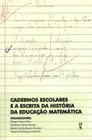 Livro - Cadernos escolares e a escrita da história da educação matemática