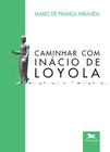 Livro - Caminhar com Inácio de Loyola