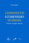 Livro - Caminhos do Ecumenismo no Brasil