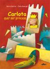 Livro - Carlota quer ser princesa