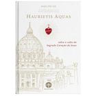 Livro Carta Encíclica Haurietis Aquas: Sobre O Culto Do Sagrado Coração De Jesus - Pio Xii - Santa Cruz