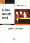 Livro - Casa da Iniciação Cristã: Crisma 1 - Catequista