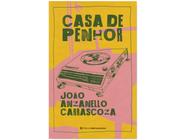 Livro Casa de Penhor João Anzanello Carrascoza